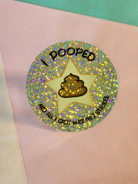 sparkly poop sticker "I pooped and all I got was this sticker" humorous motivation